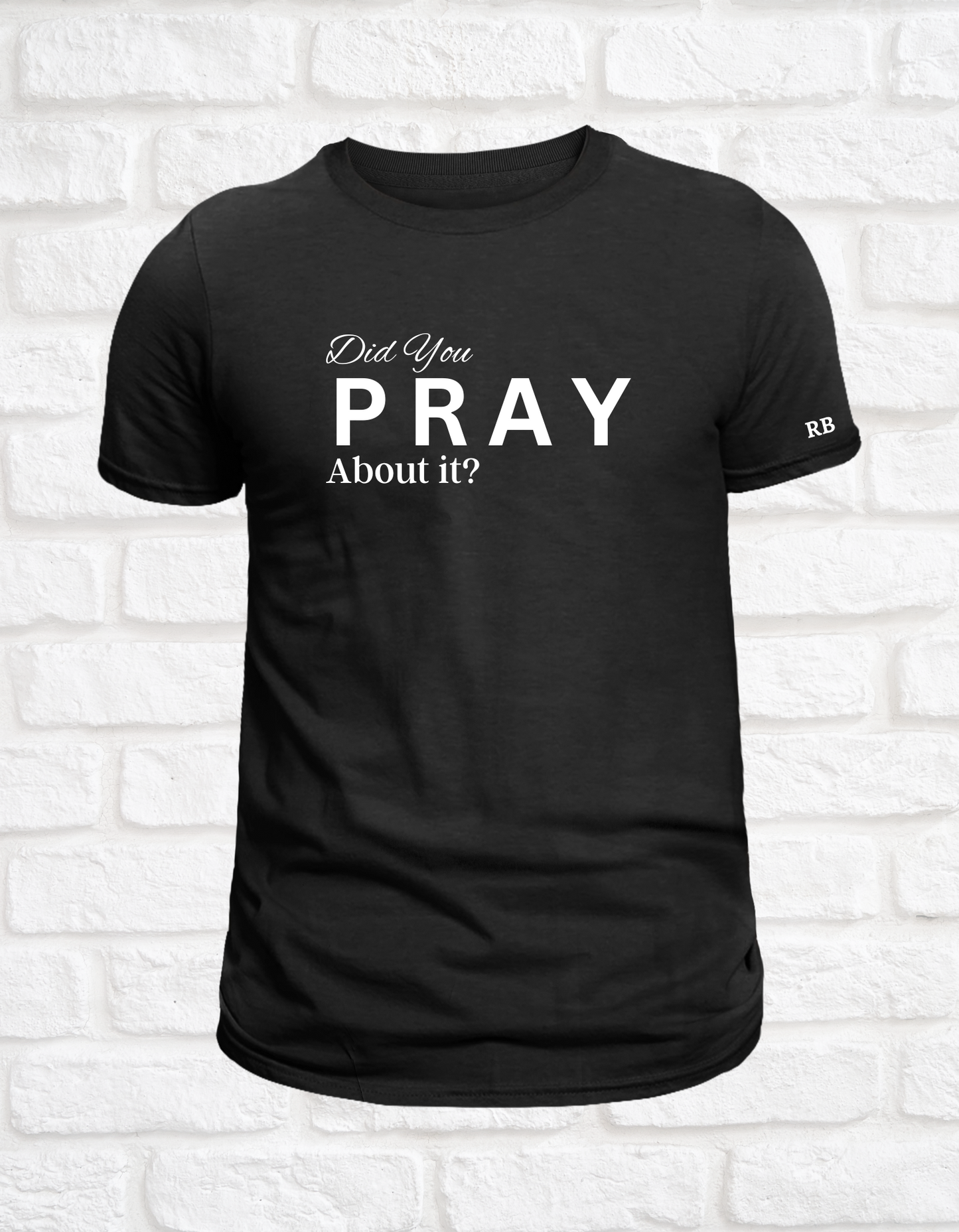 Did You Pray Shirt